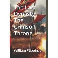 (영문도서) The Last Dynasty-The Crimson Throne Paperback, Independently Published, English, 9798301082627