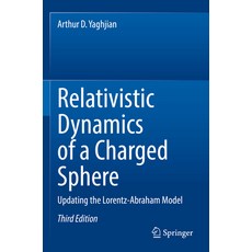 (영문도서) Relativistic Dynamics of a Charged Sphere: Updating the Lorentz-Abraham Model Paperback, Springer, English, 9783031060694