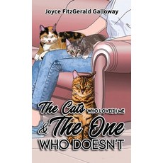 (영문도서) The Cats Who Love(d) Me and the One Who Doesn't Hardcover, Citiofbooks, Inc., English, 9781962366724
