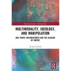 (영문도서)Multimodality Ideology and Manipulation: BBC Travel Documentaries and the Illu... Paperback, Routledge, English, 9781032744957