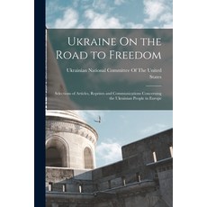 (영문도서) Ukraine On the Road to Freedom: Selections of Articles Reprints and Communications Concernin... Paperback, Legare Street Press, English, 9781017651799