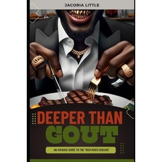 (영문도서) Deeper Than Gout: An Average Guide to the "Rich Man's Disease" Paperback, Independently Published, English, 9798865028154
