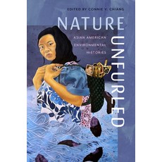 (영문도서) Nature Unfurled: Asian American Environmental Histories Paperback, University of Washington Press, English, 9780295753171