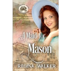 (영문도서)A Maid for Mason (Mail-Order Mama Series Book 13) Paperback, Independently Published, English, 9798507289110