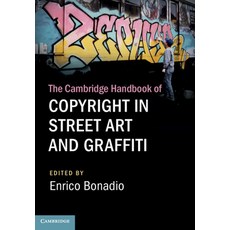 (영문도서) The Cambridge Handbook of Copyright in Street Art and Graffiti Hardcover, Cambridge University Press, English, 9781108482332