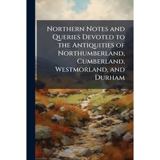 (영문도서)Northern Notes and Queries Devoted to the Antiquities of Northumberland Cumberl... Paperback, Nabu Press, English, 9781148034454