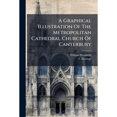 (영문도서)A Graphical Illustration Of The Metropolitan Cathedral Church Of Canterbury: Acc... Paperback, Nabu Press, English, 9781178848823