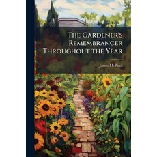 (영문도서)The Gardener's Remembrancer Throughout the Year Paperback, Hutson Street Press, English, 9781023754415