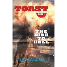 Toast: The Ride to Hell: The Ride to Hell Hardcover, Australian Self Publishing ..., English, 9781922327611