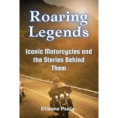 (英文圖書)Roaring Legends: Iconic Motorcycles and the Stories Behind Them 平裝版, Independently Published, 英文