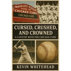 (영문도서)Cursed Crushed and Crowned: A Century with the Chicago Cubs Paperback, Independently Published, English, 9798269763347