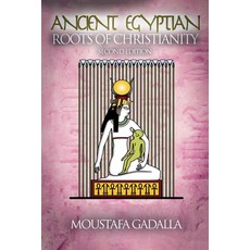 (영문도서) The Ancient Egyptian Roots of Christianity Paperback, Moustafa Gadalla, English, 9798224716852