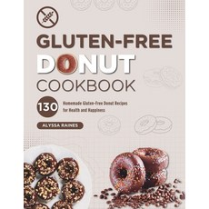 (영문도서) Gluten-Free Donut Cookbook: 130 Homemade Gluten-Free Donut Recipes for Health and Happiness Paperback, Independently Published, English, 9798884716391
