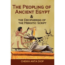 (영문도서)The Peopling of Ancient Egypt & the Deciphering of the Meroitic Script Paperback, English, Diop, Cheikh Anta;Afu, Uwa, Black Legacy Press
