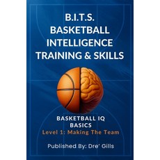 (영문도서)B.I.T.S. Basketball Intelligence Training & Skills: Basketball IQ Basics (Level... Paperback, Independently Published, English, 9798264643583