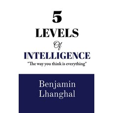 (영문도서)5 Levels Of Intelligence: Master the Five Minds That Shape Every Success Paperback, Independently Published, English, 9798195003777