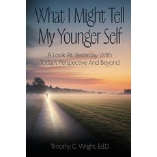 (영문도서)What I Might Tell My Younger Self: A Look At Yesterday With Today's Perspective... Paperback, Full Circle Entertainment, English, 9781088164983