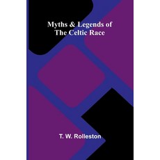 (영문도서)Myths & Legends of the Celtic Race Paperback, Alpha Edition, English, 9789374596913 Alpha Edition, English, 9789374596913