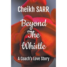 (영문도서) Beyond the Whistle Paperback, Dadyminds Publishers Insider, English, 9798224846696