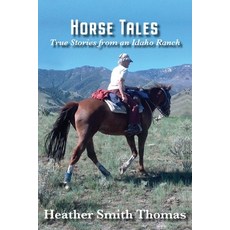 (영문도서)Horse Tales: True Stories from an Idaho Ranch Paperback, Homestead Press, English, 9780960025992