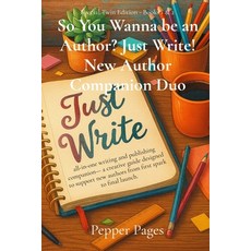 (영문도서)So You Wanna be an Author? Just Write! New Author Companion Duo: all-in-one writ... Paperback, Pepper Pages Studio, English, 9798295402906