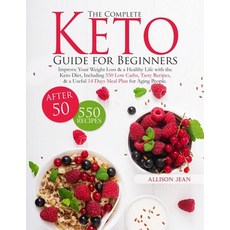 The Complete Keto Guide for Beginners after 50: Improve Your Weight Loss & a Healthy Life with the K... Paperback, Independently Published, English, 9798717358811