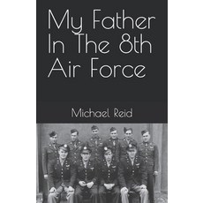 (영문도서)My Father In The 8th Air Force Paperback, Independently Published, English, 9798266251564