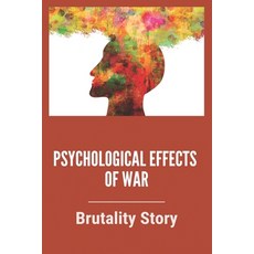 Psychological Effects Of War: Brutality Story: Relive The Brutality Of War Games Paperback, Independently Published, English, 9798731303620