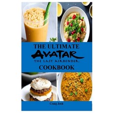 (영문도서) The Ultimate Avatar The Last Airbender Cookbook: The Beginners Recipes and Meals Guide Paperback, Independently Published, English, 9798852615886