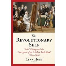 (영문도서) The Revolutionary Self: Social Change and the Emergence of the Modern Individua... Hardcover, W. W. Norton & Company, English, 9781324079033
