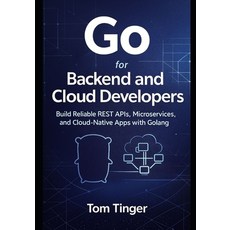 (영문도서)Go for Backend and Cloud Developers: Build Reliable REST APIs Microservices an... Paperback, Independently Published, English, 9798276393025