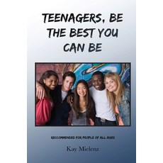 (영문도서) Teenagers Be The Best You Can Be: Recommended for People of All Ages Paperback, Divine Resources Inc., English, 9781955713085