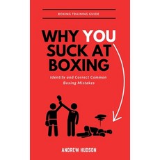(영문도서)Why You Suck at Boxing: Identify and Correct Common Boxing Mistake Hardcover, Andrew Hudson, English, 9798901484883