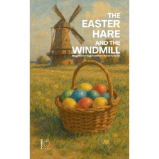 (영문도서)The Easter Hare and the Windmill: Bilingual Dutch-English Children's Stories for... Paperback, Pomme Bilingual, English, 9798233666780