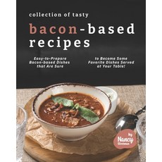 Collection of Tasty Bacon-Based Recipes: Easy-to-Prepare Bacon-based Dishes that Are Sure to Become ... Paperback, Independently Published, English, 9798715028785