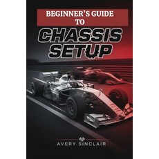 (영문도서)Beginner's Guide to Chassis Setup: Master Suspension Tuning Weight Balance and... Paperback, Independently Published, English, 9798274367233