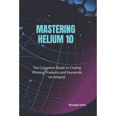 (英文圖書)Mastering Helium 10: The Complete Guide to Finding Winning Products and Keywords... 平裝版, Independently Published, 英文