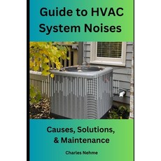 (영문도서) Guide to HVAC System Noises: Causes Solutions and Maintenance Paperback, Independently Published, English, 9798335998963