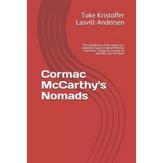(영문도서)Cormac McCarthy's Nomads: "The significance of the nomad as a subversive figure... Paperback, Independently Published, English, 9781718087187