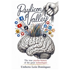(영문도서)Psylicon Valley: The true psycho-history of the great technologies Paperback, Independently Published, English, 9798195161675 Independently Published, English, 9798195161675