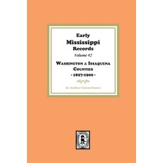 (영문도서) Early Mississippi Records Volume #2: Washington and Issaquena Counties 1827-1900 Paperback, Southern Historical Press, English, 9781639143245