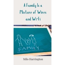 (영문도서) A Family Is a Mixture of Wires and Wi-Fi Hardcover, Creative Arts Management Ou, English, 9783690853354