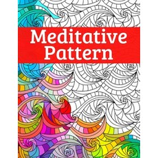 Meditative Pattern: Mandala and Patterns Coloring Book for Adults Paperback, Independently Published
