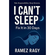 (英文圖書)I Can't Sleep: Fix It in 30 Days: Take Responsibility for Your Sleep. Implement... 平裝版, Ramez Ragy, 英文
