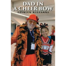 (영문도서) Dad in a Cheer Bow Paperback, Authors' Tranquility Press, English, 9781962859028