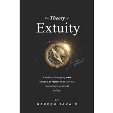 (영문도서) The Theory of Extuity: A reality-changing new theory of 'time' that unveils hum... Paperback, Independently Published, English, 9798344139159