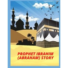 (영문도서) PROPHET IBRAHIM (ABRAHAM) story Paperback, Independently Published, English, 9798841351146