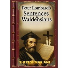 (영문도서)Peter Lombard's Sentences & Waldensians: Linked to Gospel of Mary Early Patrist... Paperback, Independently Published, English, 9798272576514
