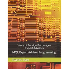 Voice of Foreign Exchange - Expert Advisors: MQL Expert Advisor Programming - Volume I Paperback, Createspace Independent Pub..., English, 9781468142259