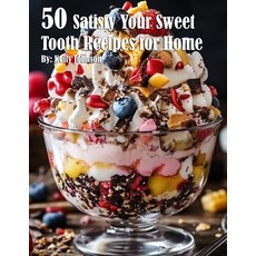 (영문도서) 50 Satisfy Your Sweet Tooth Recipes for Home Paperback, Marick Booster, English, 9798330479641